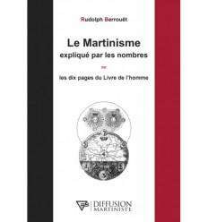 Le Martinisme expliqué par les nombres ou les dix pages du Livre de l'Homme