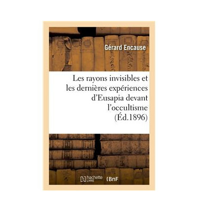 Les rayons invisibles et les dernières expériences d'Eusapia devant l'occultisme (Éd. 1896)