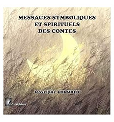 MESSAGES SYMBOLIQUES ET SPIRITUELS DES CONTES LIVRET 1