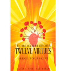 The ethical ideal of the Rose-Croix in twelve virtues