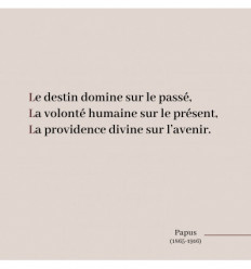 Le destin domine sur le passé, la volonté humaine sur le présent, la providence divine sur l’avenir.