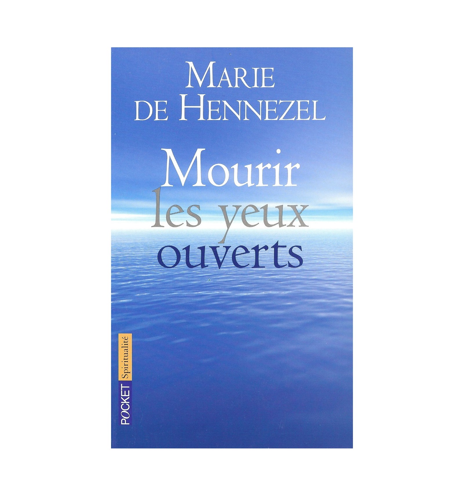 Mourir Les Yeux Ouverts Marie De Hennezel