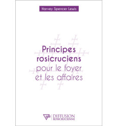 PRINCIPES ROSICRUCIENS POUR LE FOYER ET LES AFFAIRES