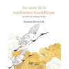 AU COEUR DE LA MEDITATION BOUDDHIQUE