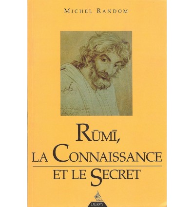 Rûmî, la connaissance et le secret